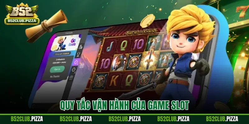 Quy tắc vận hành của game slot